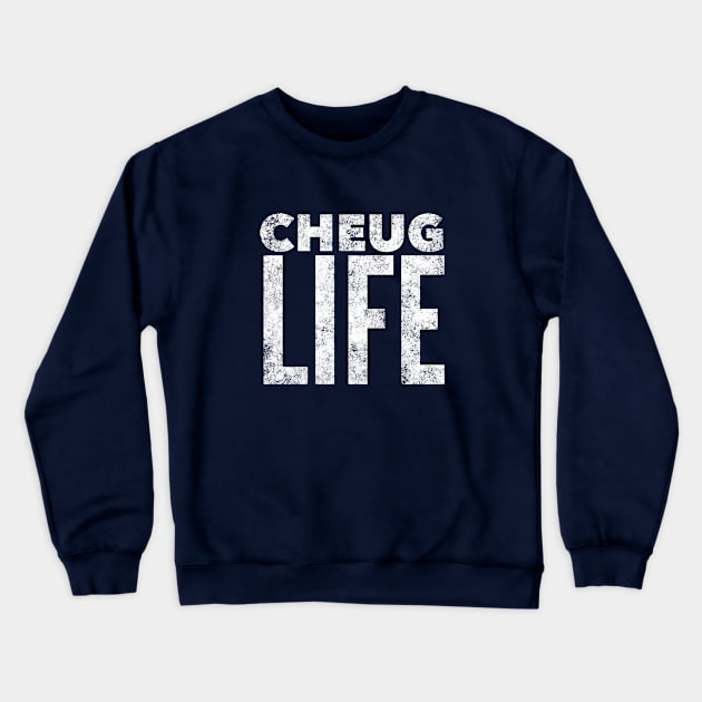 Cheug Life - Millennial Gen Z Fashion Crewneck Sweatshirt by RecoveryTees